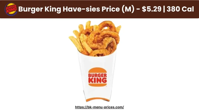 Burger King Haves-sies Price, calories, and Nutrition